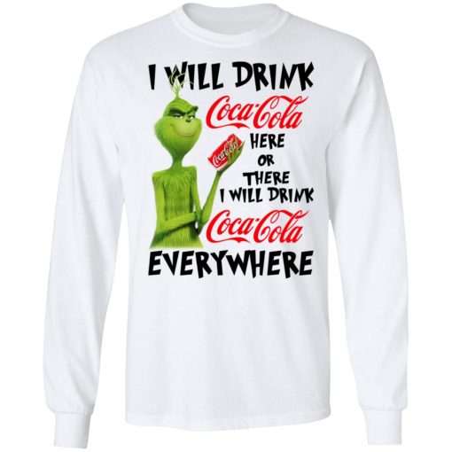 The Grinch I Will Drink Coca Cola Here Or There I Will Drink Coca Cola Everywhere T-Shirts, Hoodies, Long Sleeve 15
