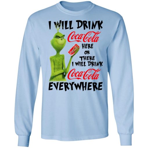 The Grinch I Will Drink Coca Cola Here Or There I Will Drink Coca Cola Everywhere T-Shirts, Hoodies, Long Sleeve 17