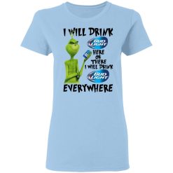 The Grinch I Will Drink Bud Light Here Or There I Will Drink Bud Light Everywhere T-Shirts, Hoodies, Long Sleeve 30