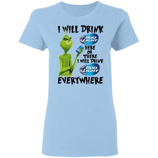 The Grinch I Will Drink Bud Light Here Or There I Will Drink Bud Light Everywhere T-Shirts, Hoodies, Long Sleeve 7