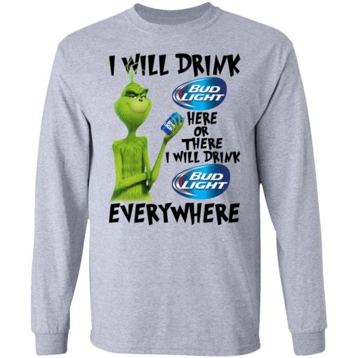 The Grinch I Will Drink Bud Light Here Or There I Will Drink Bud Light Everywhere T-Shirts, Hoodies, Long Sleeve 14
