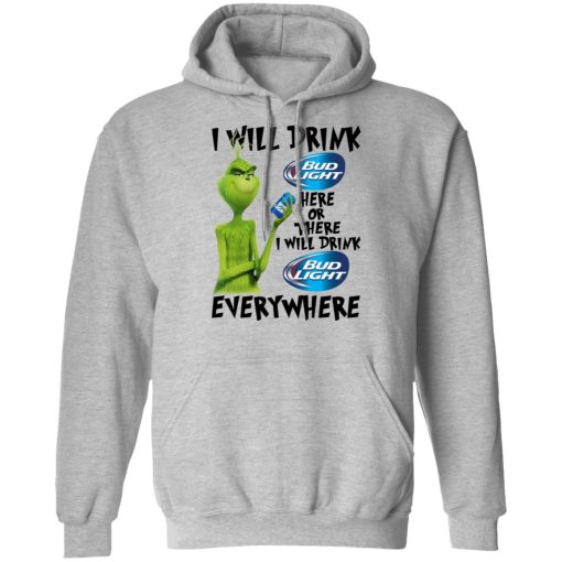 The Grinch I Will Drink Bud Light Here Or There I Will Drink Bud Light Everywhere T-Shirts, Hoodies, Long Sleeve 20