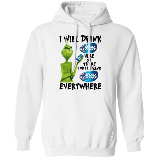 The Grinch I Will Drink Bud Light Here Or There I Will Drink Bud Light Everywhere T-Shirts, Hoodies, Long Sleeve 21