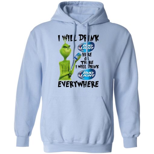 The Grinch I Will Drink Bud Light Here Or There I Will Drink Bud Light Everywhere T-Shirts, Hoodies, Long Sleeve 24