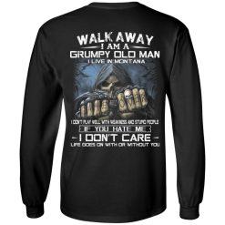 Walk Away I Am A Grumpy Old Man I Live In Montana T-Shirts, Hoodies, Long Sleeve 31
