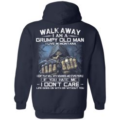 Walk Away I Am A Grumpy Old Man I Live In Montana T-Shirts, Hoodies, Long Sleeve 41