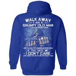 Walk Away I Am A Grumpy Old Man I Live In Montana T-Shirts, Hoodies, Long Sleeve 45