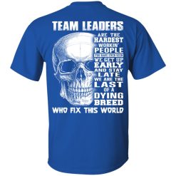 Team Leaders Are The Hardest Workin' People T-Shirts, Hoodies, Long Sleeve 29