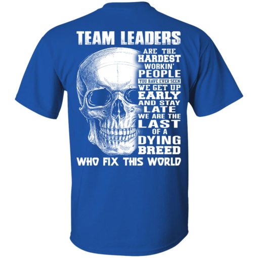 Team Leaders Are The Hardest Workin' People T-Shirts, Hoodies, Long Sleeve 7