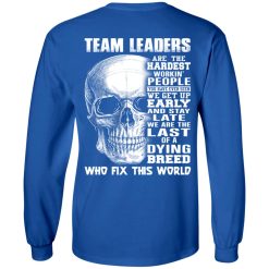 Team Leaders Are The Hardest Workin' People T-Shirts, Hoodies, Long Sleeve 35