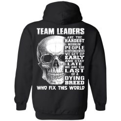 Team Leaders Are The Hardest Workin' People T-Shirts, Hoodies, Long Sleeve 39
