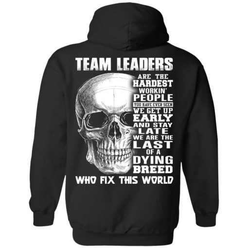 Team Leaders Are The Hardest Workin' People T-Shirts, Hoodies, Long Sleeve 17