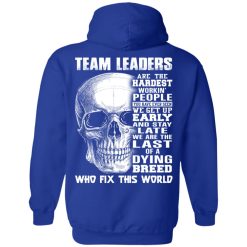 Team Leaders Are The Hardest Workin' People T-Shirts, Hoodies, Long Sleeve 45