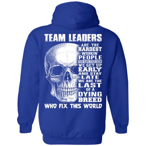 Team Leaders Are The Hardest Workin' People T-Shirts, Hoodies, Long Sleeve 23
