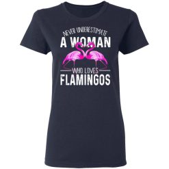Never Underestimate A Woman Who Loves Flamingos T-Shirts, Hoodies, Long Sleeve 37
