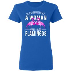 Never Underestimate A Woman Who Loves Flamingos T-Shirts, Hoodies, Long Sleeve 39