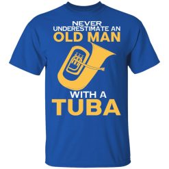 Never Underestimate An Old Man With A Tuba T-Shirts, Hoodies, Long Sleeve 32