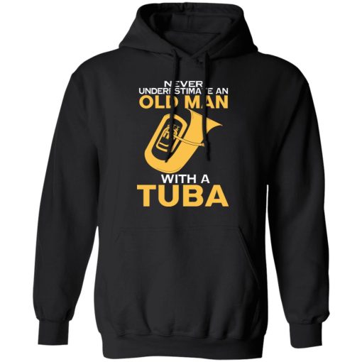 Never Underestimate An Old Man With A Tuba T-Shirts, Hoodies, Long Sleeve 20