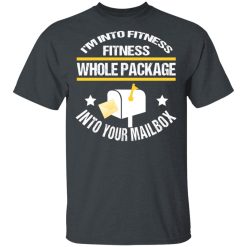 I'm Into Fitness Fitness Whole Package Into Your Mailbox T-Shirts, Hoodies, Long Sleeve 27