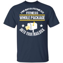I'm Into Fitness Fitness Whole Package Into Your Mailbox T-Shirts, Hoodies, Long Sleeve 29