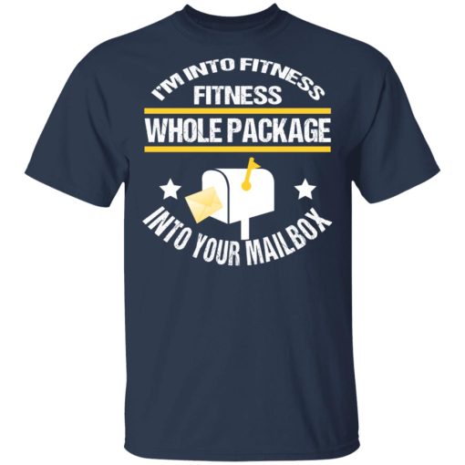 I'm Into Fitness Fitness Whole Package Into Your Mailbox T-Shirts, Hoodies, Long Sleeve 5