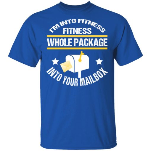 I'm Into Fitness Fitness Whole Package Into Your Mailbox T-Shirts, Hoodies, Long Sleeve 8
