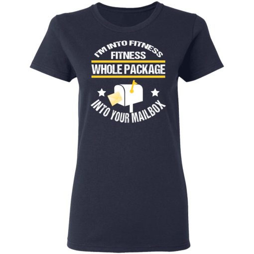 I'm Into Fitness Fitness Whole Package Into Your Mailbox T-Shirts, Hoodies, Long Sleeve 13