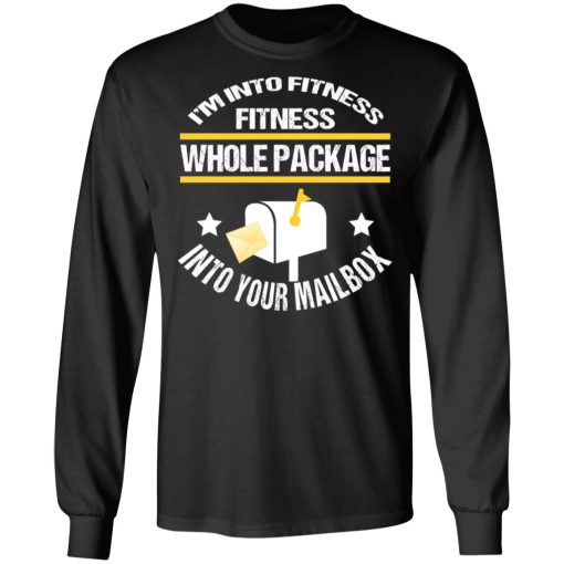 I'm Into Fitness Fitness Whole Package Into Your Mailbox T-Shirts, Hoodies, Long Sleeve 18