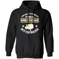 I'm Into Fitness Fitness Whole Package Into Your Mailbox T-Shirts, Hoodies, Long Sleeve 43