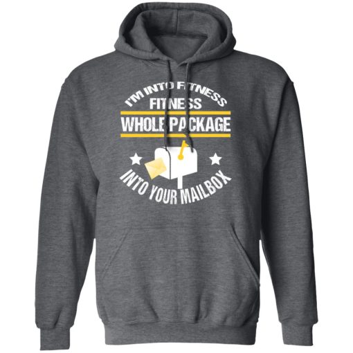 I'm Into Fitness Fitness Whole Package Into Your Mailbox T-Shirts, Hoodies, Long Sleeve 24