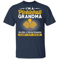 I'm A Pickleball Grandma Just Like A Normal Grandma Except Way Cooler T-Shirts, Hoodies, Long Sleeve 29