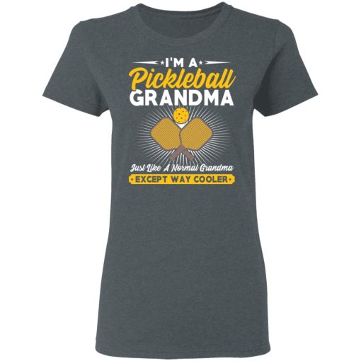 I'm A Pickleball Grandma Just Like A Normal Grandma Except Way Cooler T-Shirts, Hoodies, Long Sleeve 11