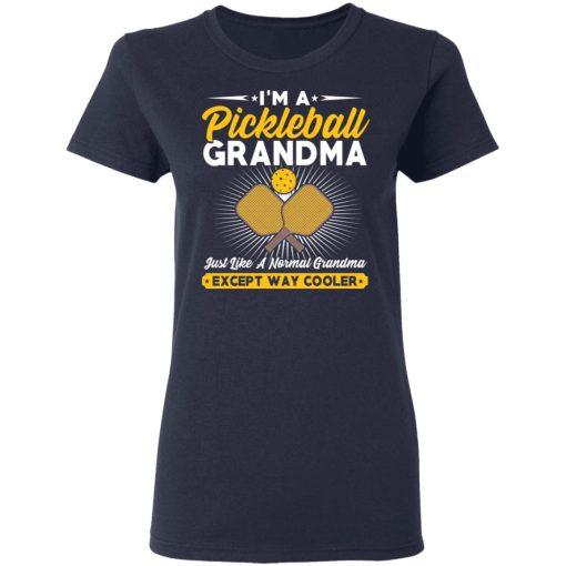 I'm A Pickleball Grandma Just Like A Normal Grandma Except Way Cooler T-Shirts, Hoodies, Long Sleeve 13