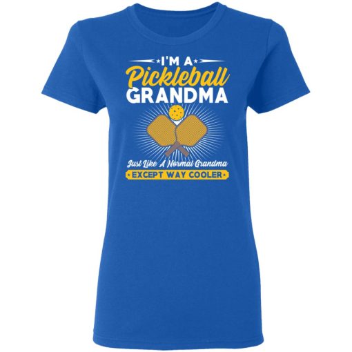 I'm A Pickleball Grandma Just Like A Normal Grandma Except Way Cooler T-Shirts, Hoodies, Long Sleeve 15