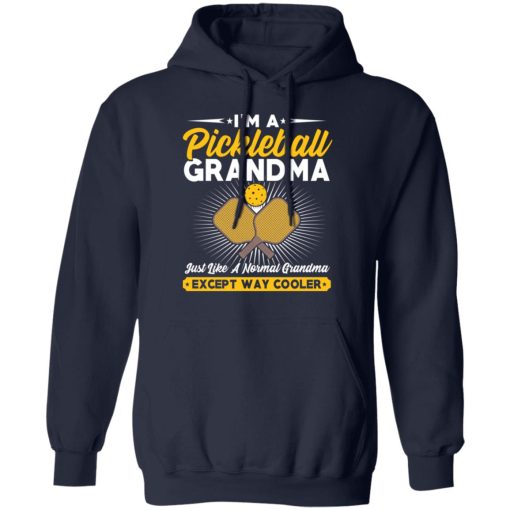 I'm A Pickleball Grandma Just Like A Normal Grandma Except Way Cooler T-Shirts, Hoodies, Long Sleeve 21