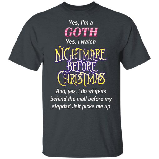 I'm A Goth I Watch Nightmare Before Christmas T-Shirts, Hoodies, Long Sleeve 3