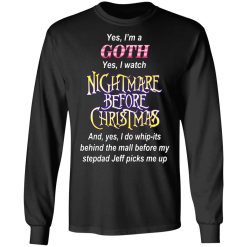 I'm A Goth I Watch Nightmare Before Christmas T-Shirts, Hoodies, Long Sleeve 41