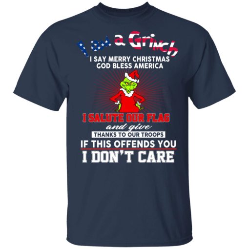 I Am A Grinch I Say Merry Christmas God Bless America T-Shirts, Hoodies, Long Sleeve 3