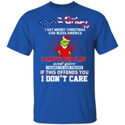 I Am A Grinch I Say Merry Christmas God Bless America T-Shirts, Hoodies, Long Sleeve 29