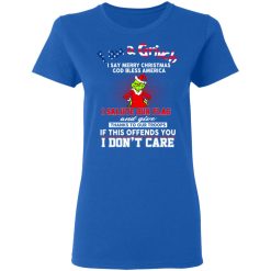 I Am A Grinch I Say Merry Christmas God Bless America T-Shirts, Hoodies, Long Sleeve 39