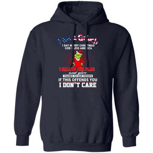 I Am A Grinch I Say Merry Christmas God Bless America T-Shirts, Hoodies, Long Sleeve 22
