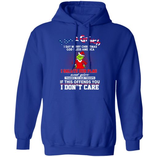 I Am A Grinch I Say Merry Christmas God Bless America T-Shirts, Hoodies, Long Sleeve 25