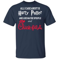 All I Care About Is Harry Potter And Like Maybe 3 People And Chick Fil A T-Shirts, Hoodies, Long Sleeve 29