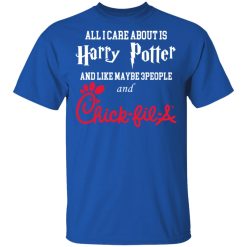 All I Care About Is Harry Potter And Like Maybe 3 People And Chick Fil A T-Shirts, Hoodies, Long Sleeve 31
