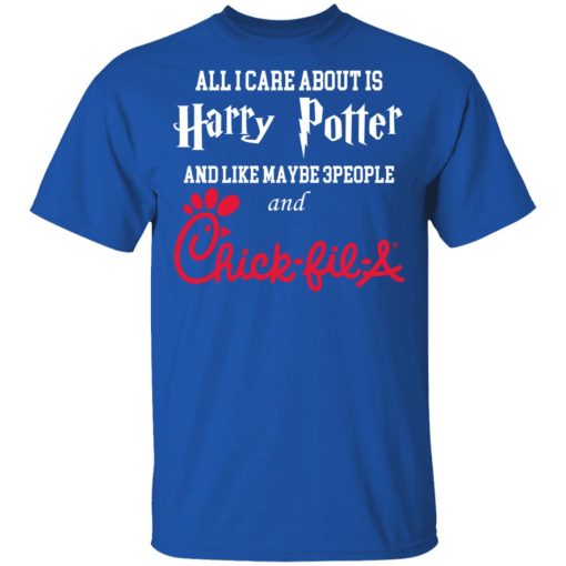 All I Care About Is Harry Potter And Like Maybe 3 People And Chick Fil A T-Shirts, Hoodies, Long Sleeve 7