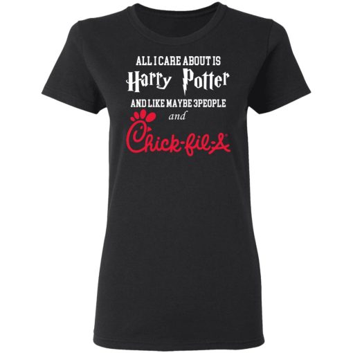 All I Care About Is Harry Potter And Like Maybe 3 People And Chick Fil A T-Shirts, Hoodies, Long Sleeve 9