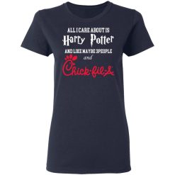 All I Care About Is Harry Potter And Like Maybe 3 People And Chick Fil A T-Shirts, Hoodies, Long Sleeve 37