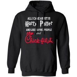 All I Care About Is Harry Potter And Like Maybe 3 People And Chick Fil A T-Shirts, Hoodies, Long Sleeve 43