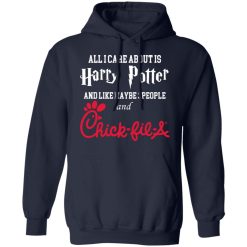 All I Care About Is Harry Potter And Like Maybe 3 People And Chick Fil A T-Shirts, Hoodies, Long Sleeve 45