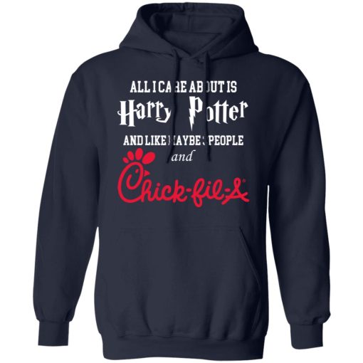 All I Care About Is Harry Potter And Like Maybe 3 People And Chick Fil A T-Shirts, Hoodies, Long Sleeve 21
